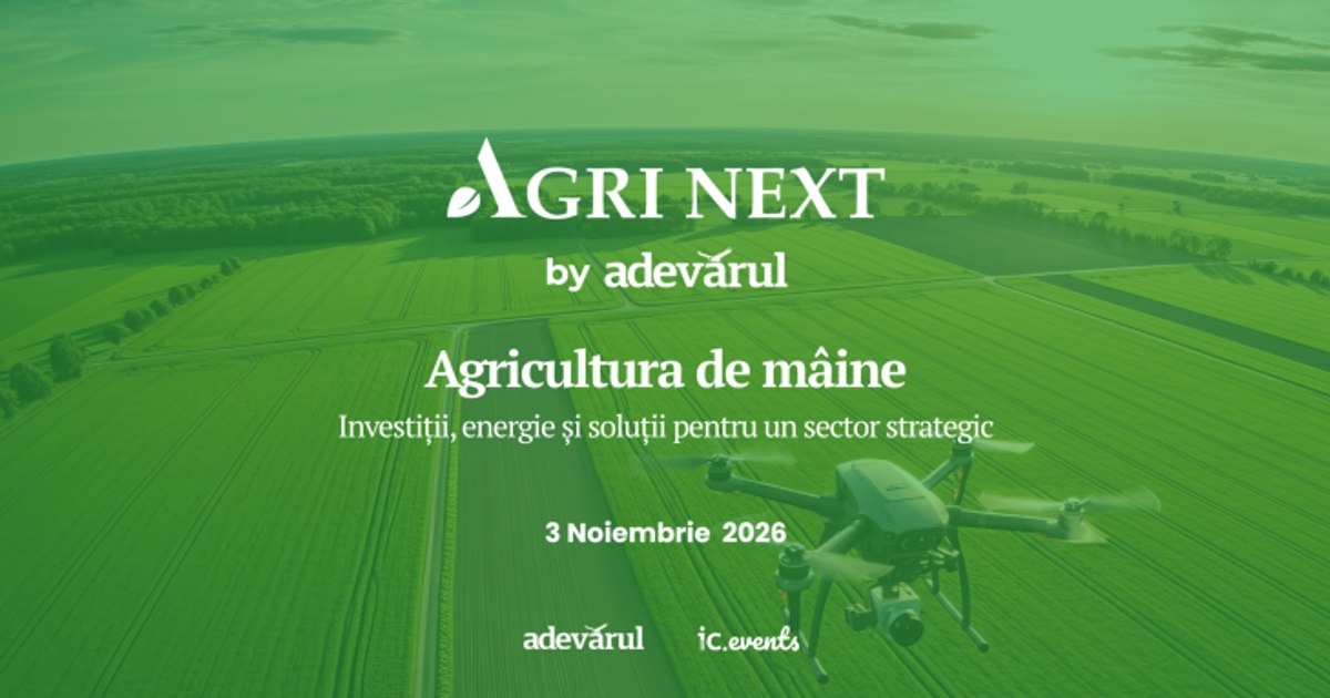 Agri Next 2026: Conferință la București despre viitorul agriculturii și securitatea alimentară